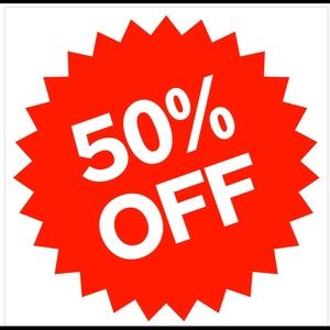 50 PERCENT OFF!!!! EVERYTHING MUST GO!